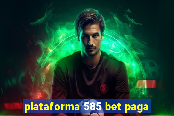 plataforma 585 bet paga